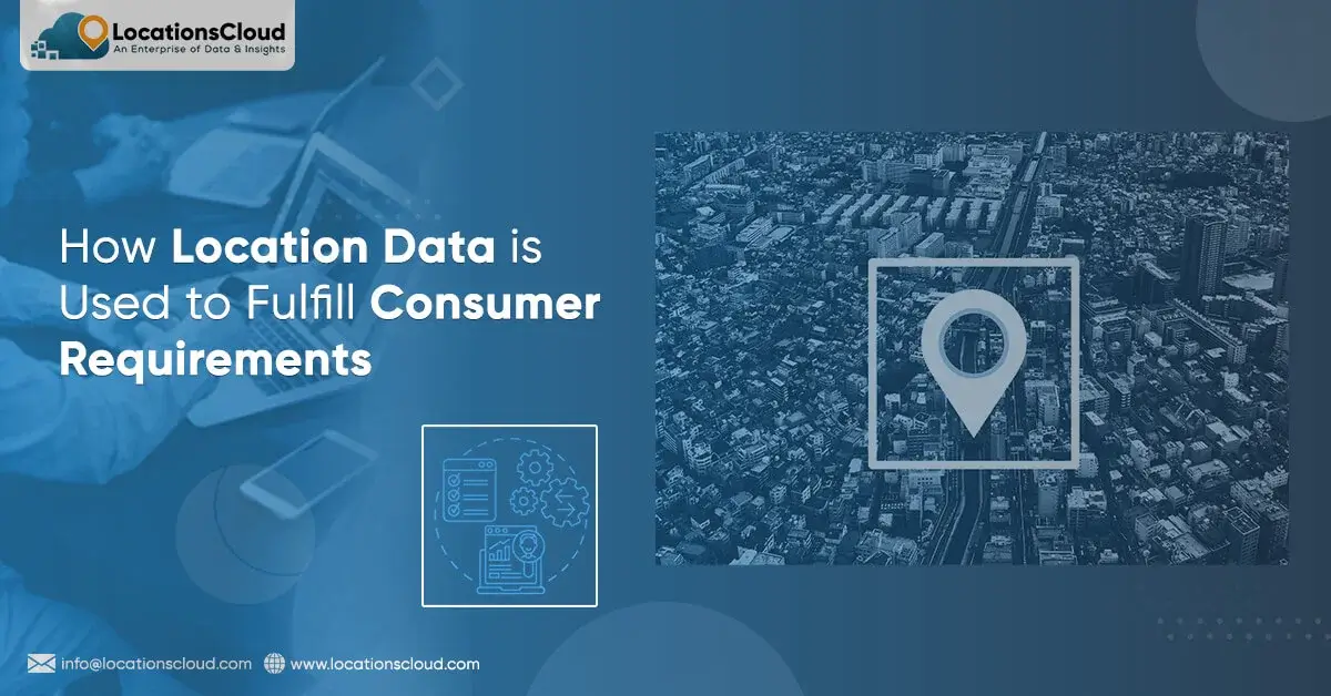 How-Location-Data-is-Used-to-Fulfill-Consumer-Requirements