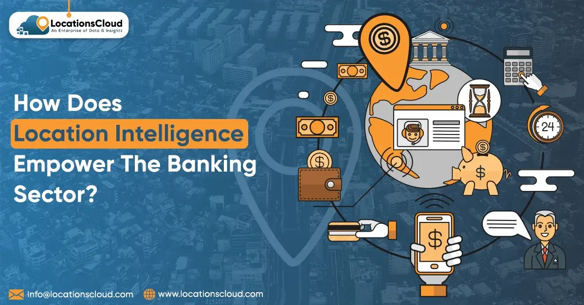 5-Ways-Location-Intelligence-Empowers-The-Banking-Sector