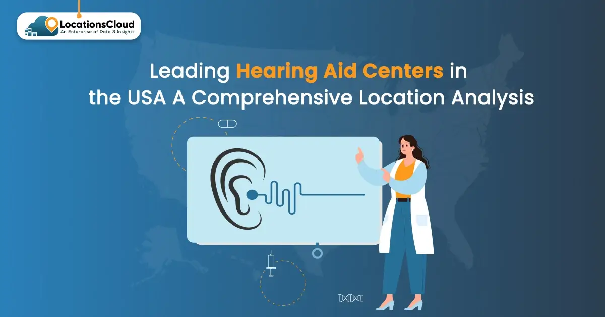 Leading Hearing Aid Centers in the USA A Comprehensive Location Analysis