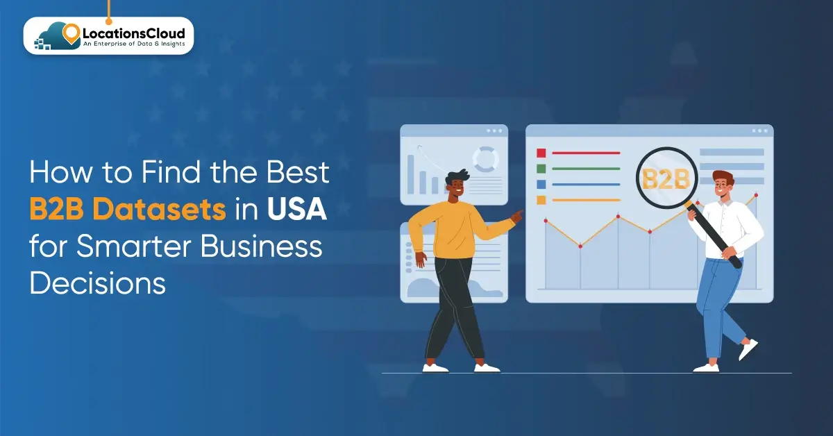 how-to-find-the-best-b2b-datasets-in-usa-for-smarter-business-decisions-locationscloud