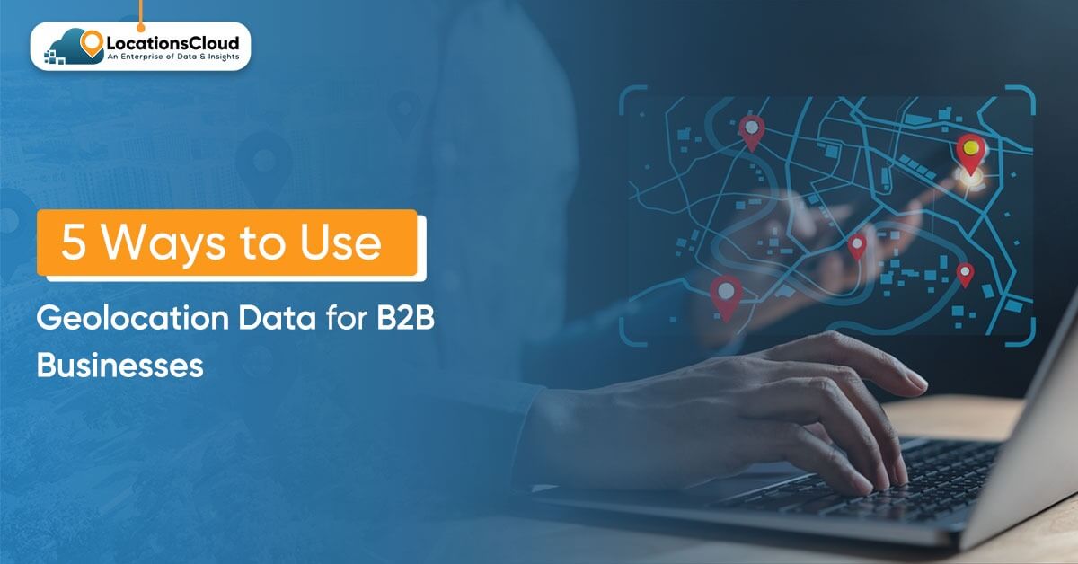 5-ways-to-use-geolocation-data-for-b2b-businesses