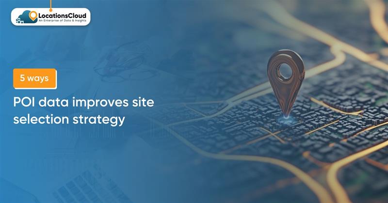 5-ways-POI-data-improves-site-selection-strategy